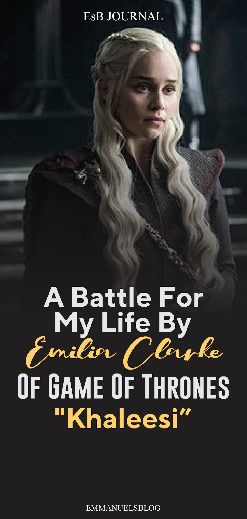 A Battle For My Life By Emilia Clarke Of Game Of Thrones "Khaleesi"