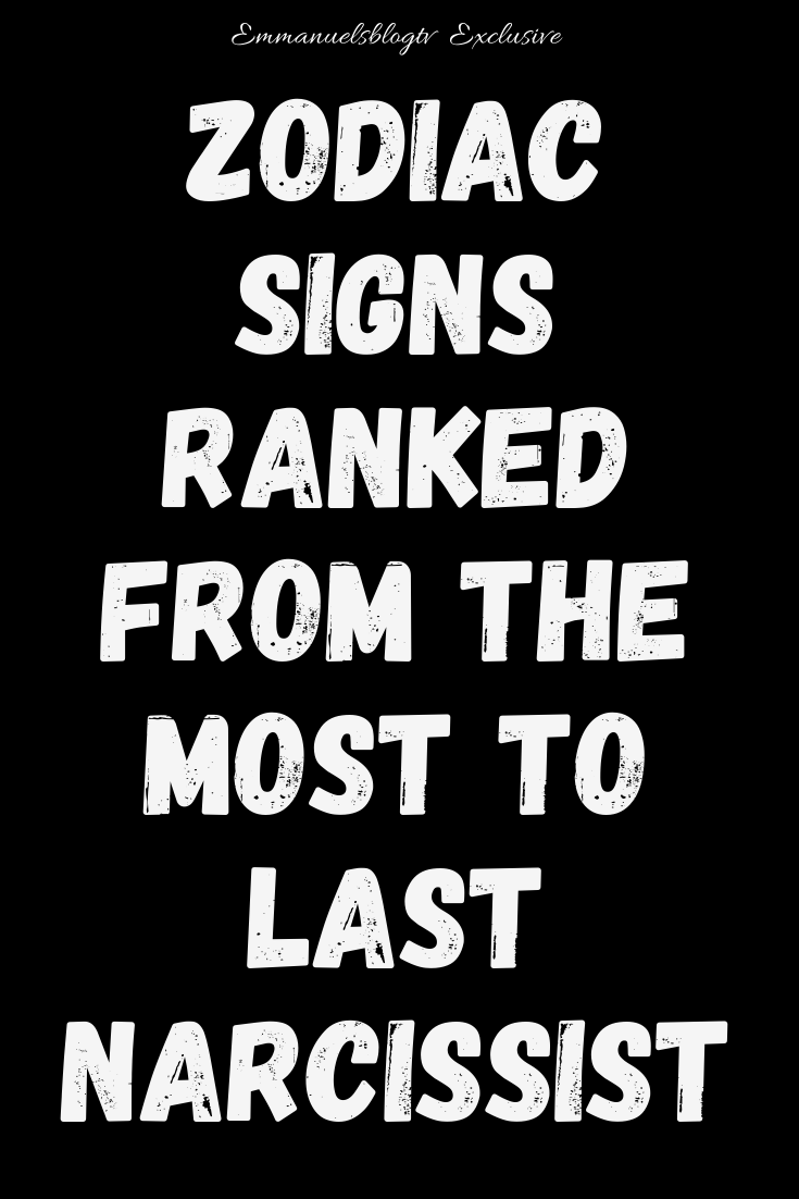 Spot The Narcissist! Zodiac Signs Ranked From The Most To Last Narcissist