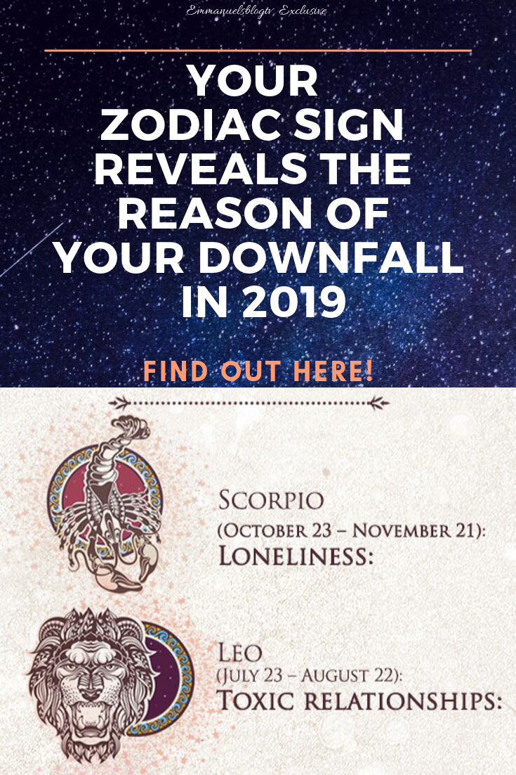 Your Zodiac Sign Reveals The Reason Of Your Downfall