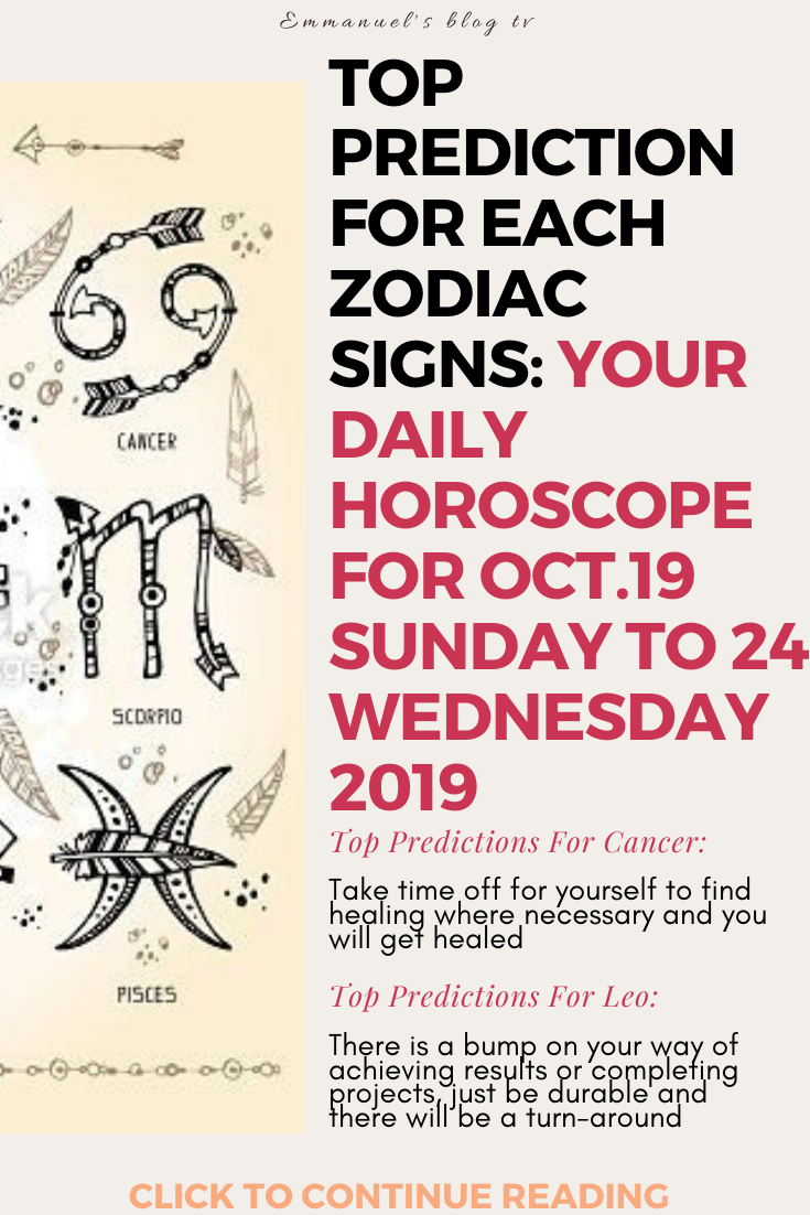 Top Prediction For Each Zodiac Signs: Your Daily Horoscope For Oct.19 Sunday To 24 Wednesday 2019