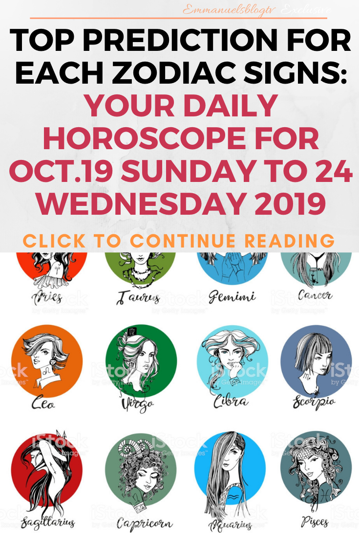 Top Prediction For Each Zodiac Signs: Your Daily Horoscope For Oct.19 Sunday To 24 Wednesday 2019