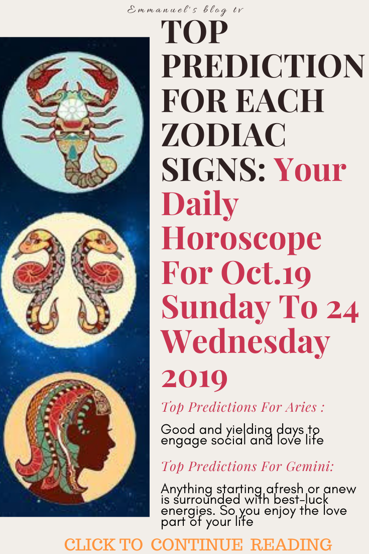 Top Prediction For Each Zodiac Signs: Your Daily Horoscope For Oct.19 Sunday To 24 Wednesday 2019