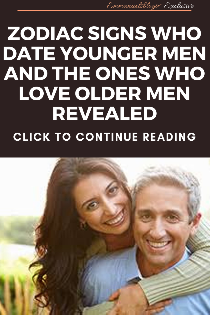 Zodiac Signs Who Date Younger Men And The Ones Who Love Older Men