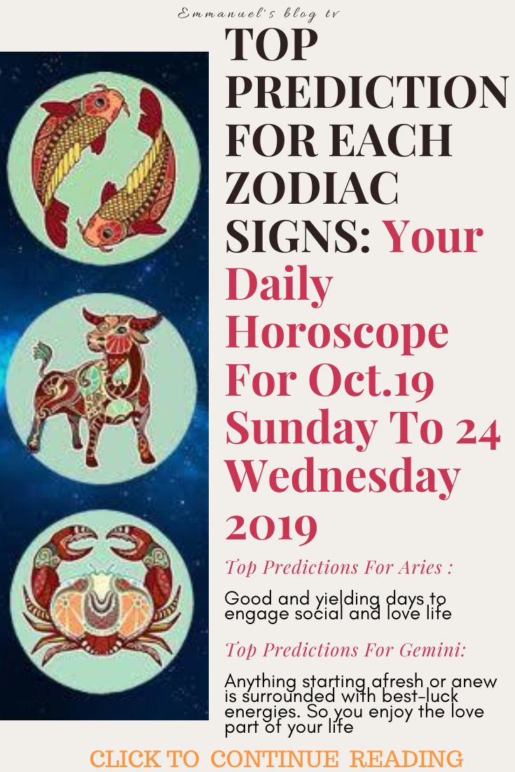 Top Prediction For Each Zodiac Signs: Your Daily Horoscope For Oct.19 Sunday To 24 Wednesday 2019