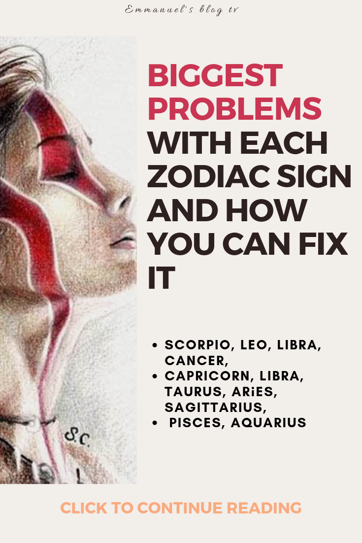 BIGGEST PROBLEMS With Each Zodiac Sign And How You Can Fix It