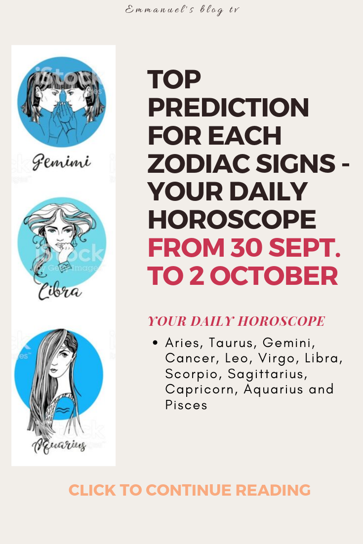 Top Prediction For Each Zodiac Signs - Your Daily Horoscope From 30 Sept. To 2 October