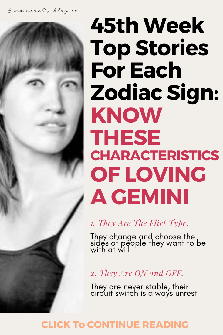 45th Week Top Story For Each Zodiac Sign: KNOW THESE CHARACTERISTICS OF LOVING A GEMINI