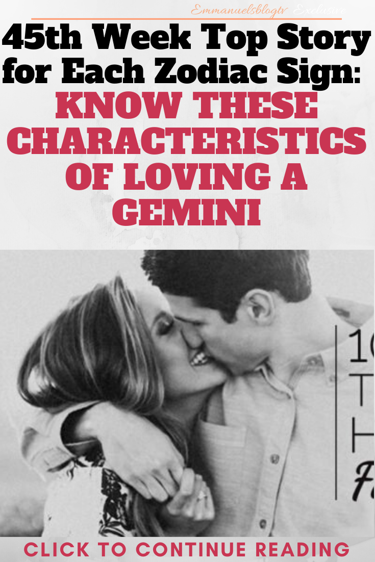 45th Week Top Story For Each Zodiac Sign: KNOW THESE CHARACTERISTICS OF LOVING A GEMINI