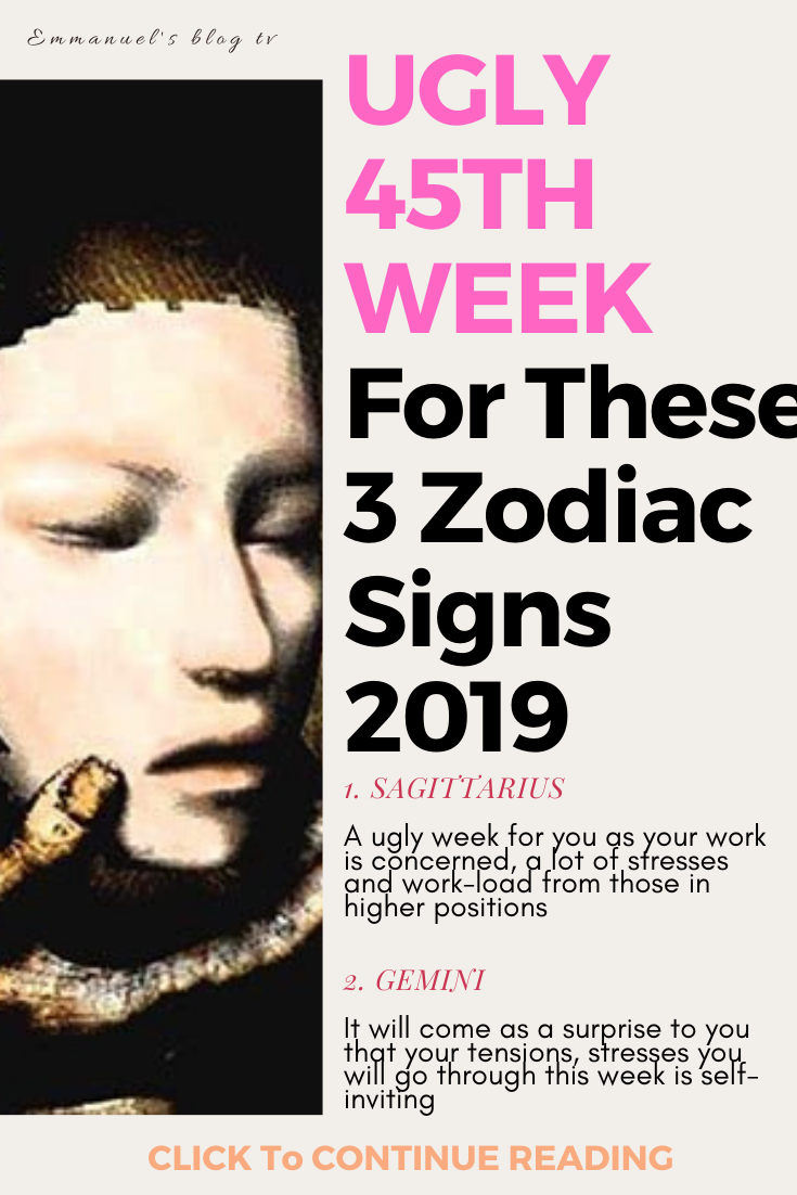 UGLY 45TH WEEK For These 3 Zodiac Signs