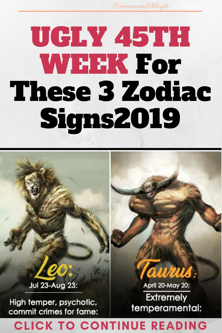 UGLY 45TH WEEK For These 3 Zodiac Signs