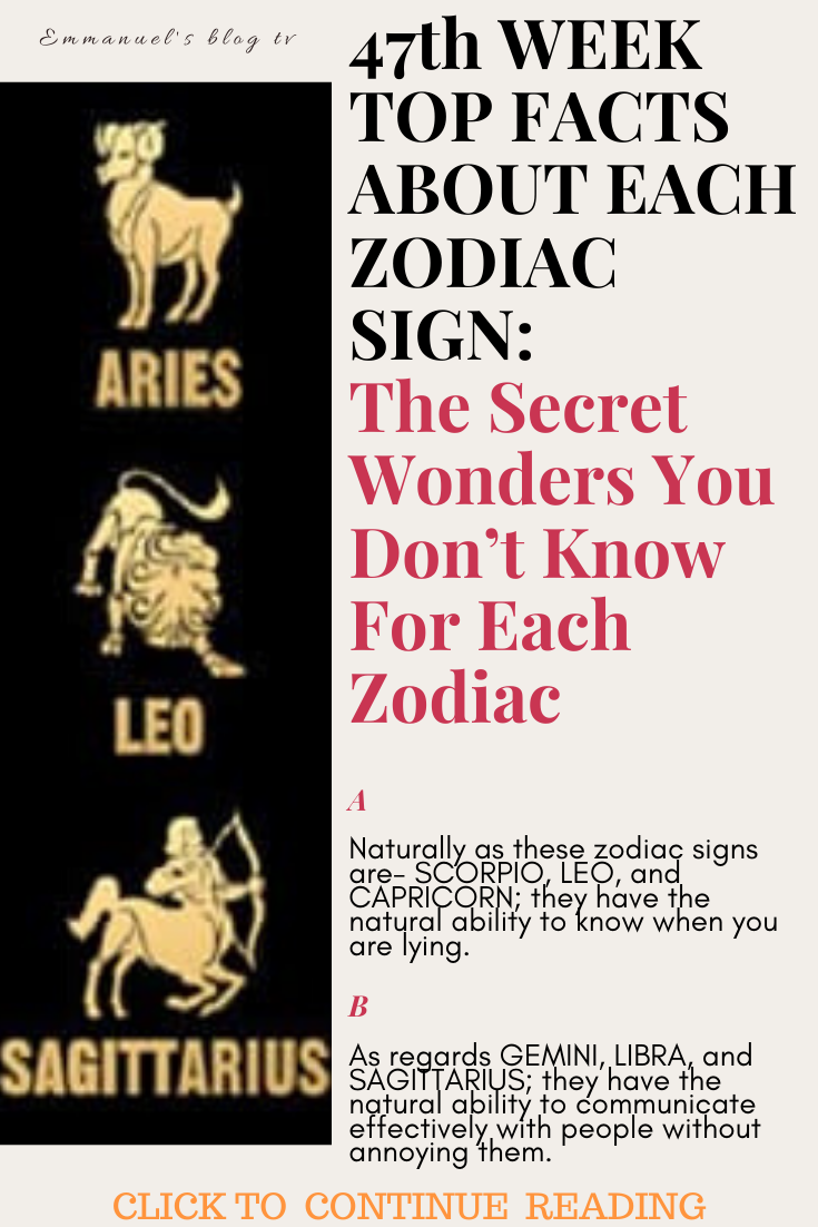 47th WEEK TOP FACTS ABOUT EACH ZODIAC SIGN: The Secret Wonders You Don’t Know For Each Zodiac