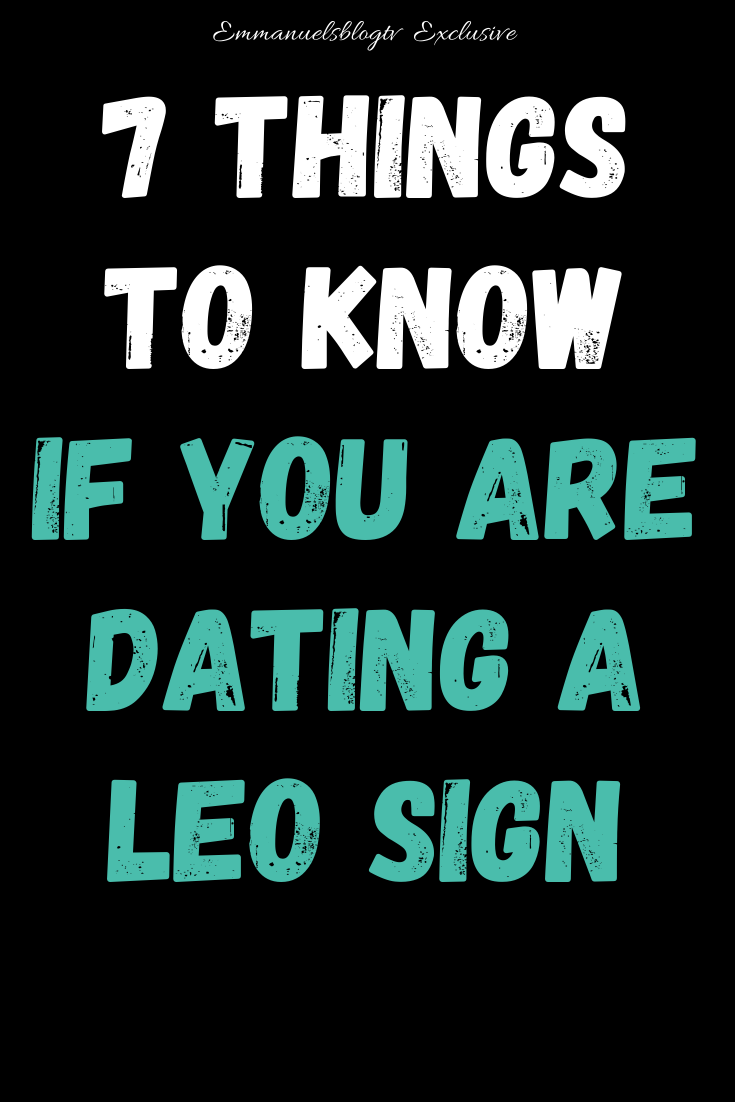 7 Things To Know If You Are Dating A Leo Sign