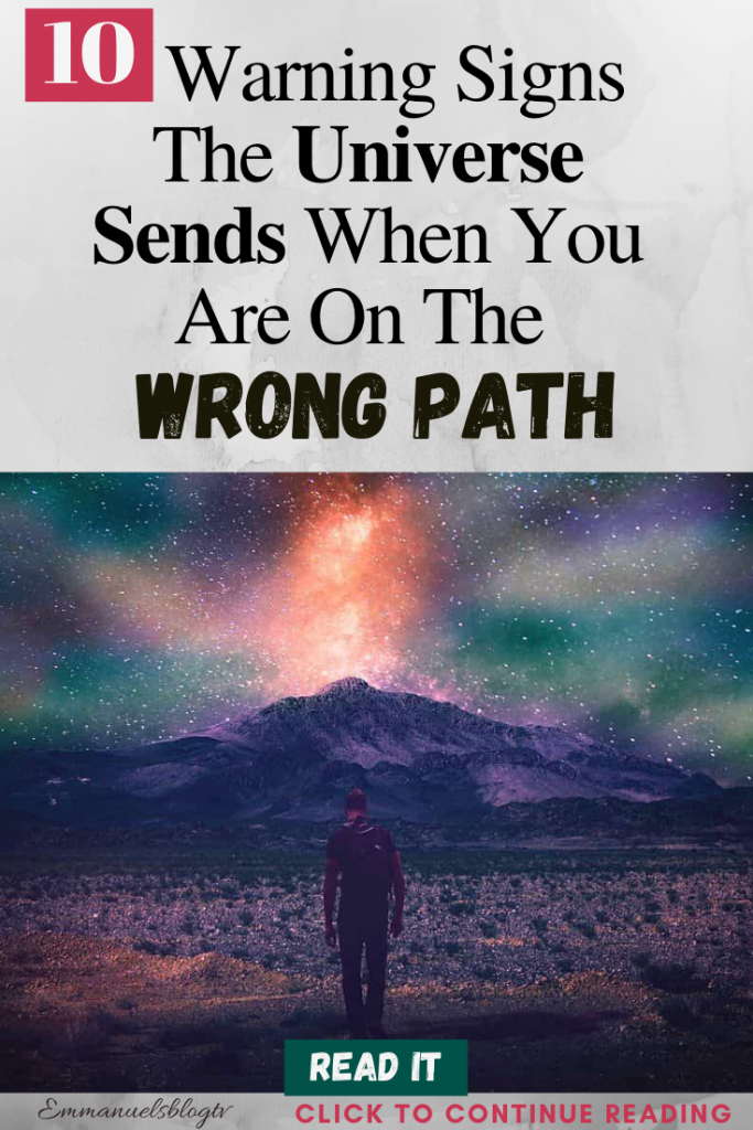 10 Warning Signs The Universe Sends When You Are On The Wrong Path