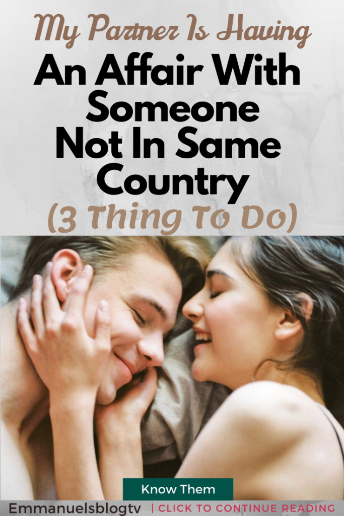 When Your Partner Is Having An Affair With Someone Not In Same Country