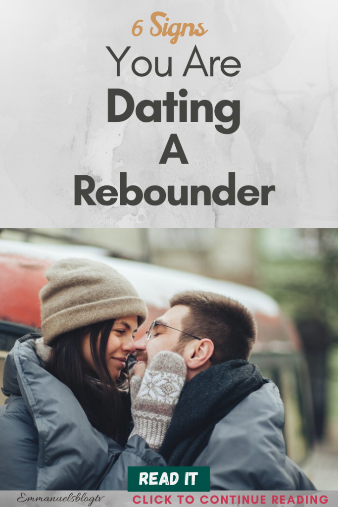 6 Signs You Are Dating A Rebounder