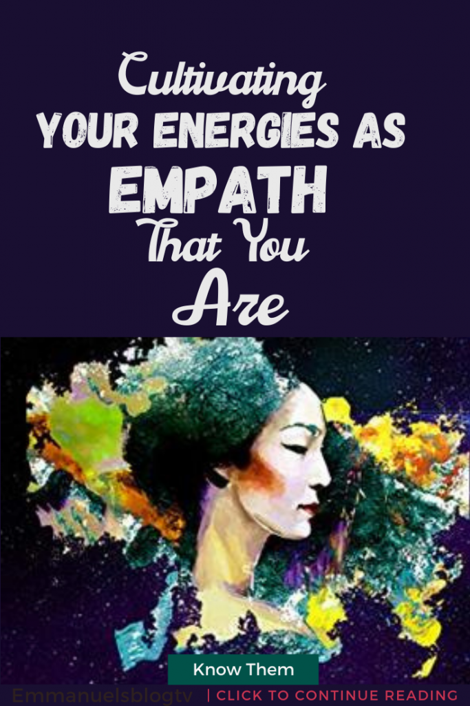 Cultivating Your Energies As Empath That You Are