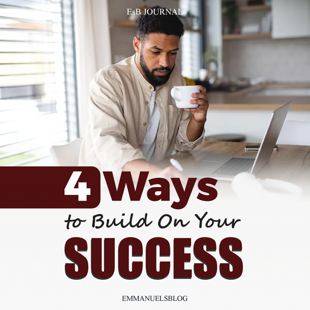4 Ways to Build On Your Success