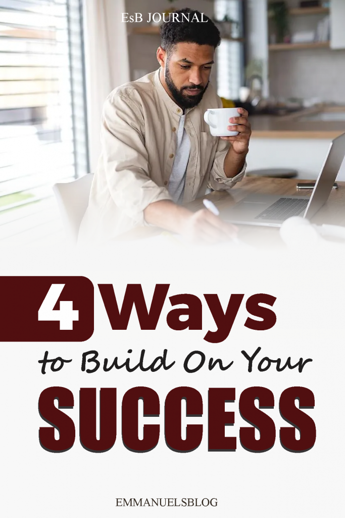 4 Ways to Build On Your Success