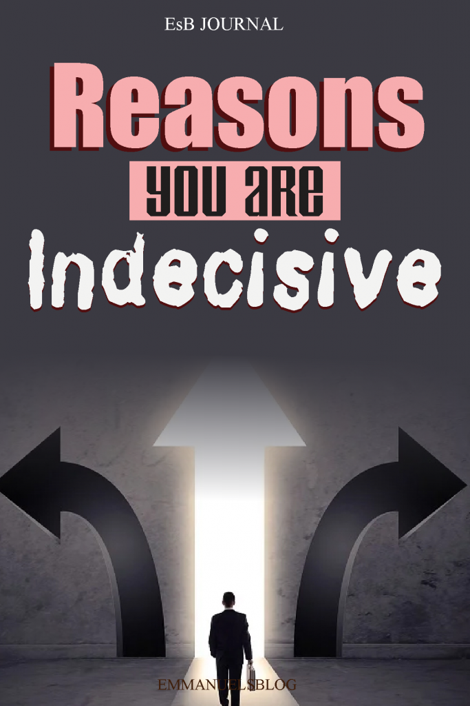Reasons You Are Indecisive
