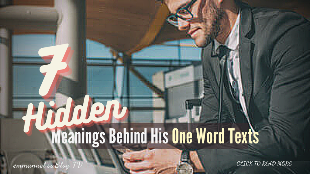 7 Hidden Meanings Behind His One Word Texts