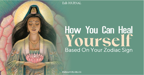 Zodiac Spiritual Healing: How To Heal Yourself (Here is what your zodiac says)