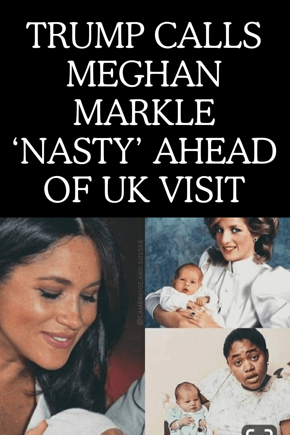 Trump calls Meghan Markle ‘nasty’ ahead of UK visit