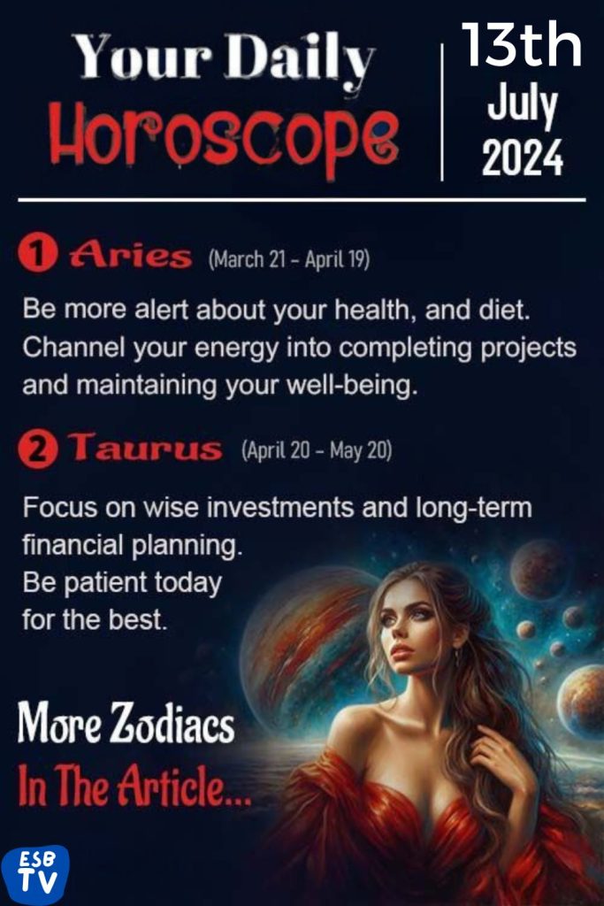 Daily Horoscope For 13 July 2024: Predictions For Each Zodiac Sign