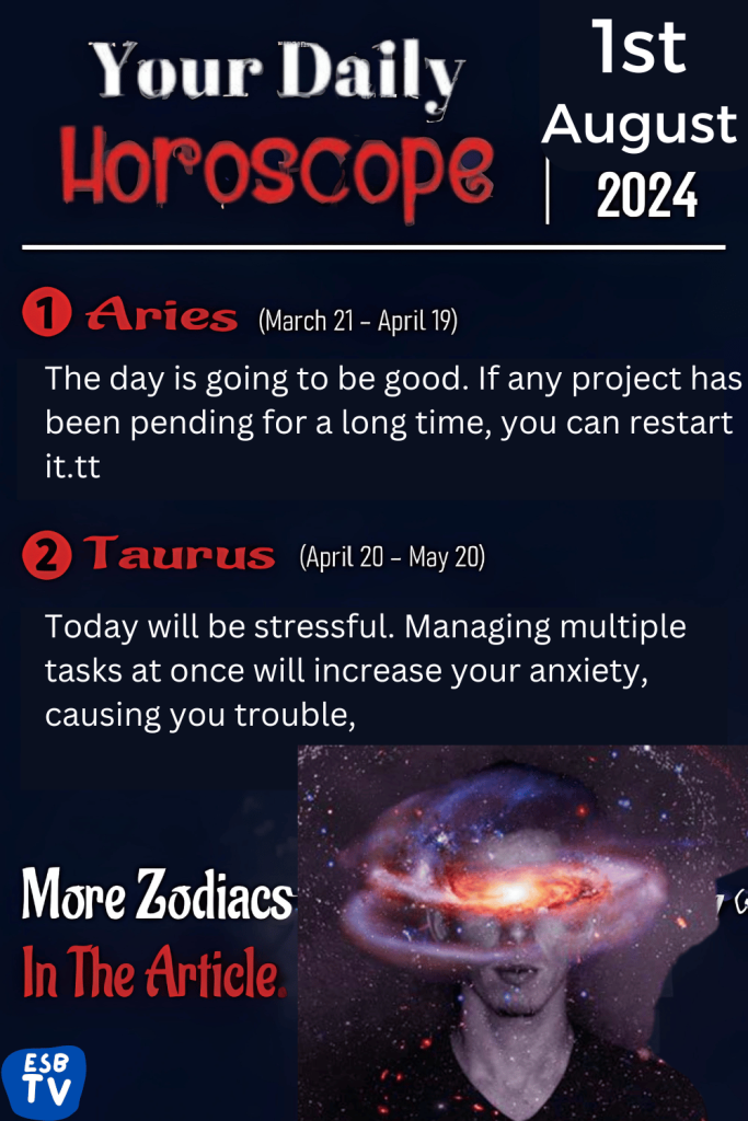 August 1 2024 Daily Horoscope From Aries to Pisces