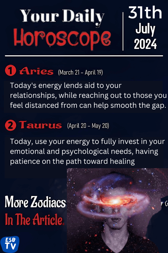 July 31 2024 Daily Horoscope From Aries to Pisces