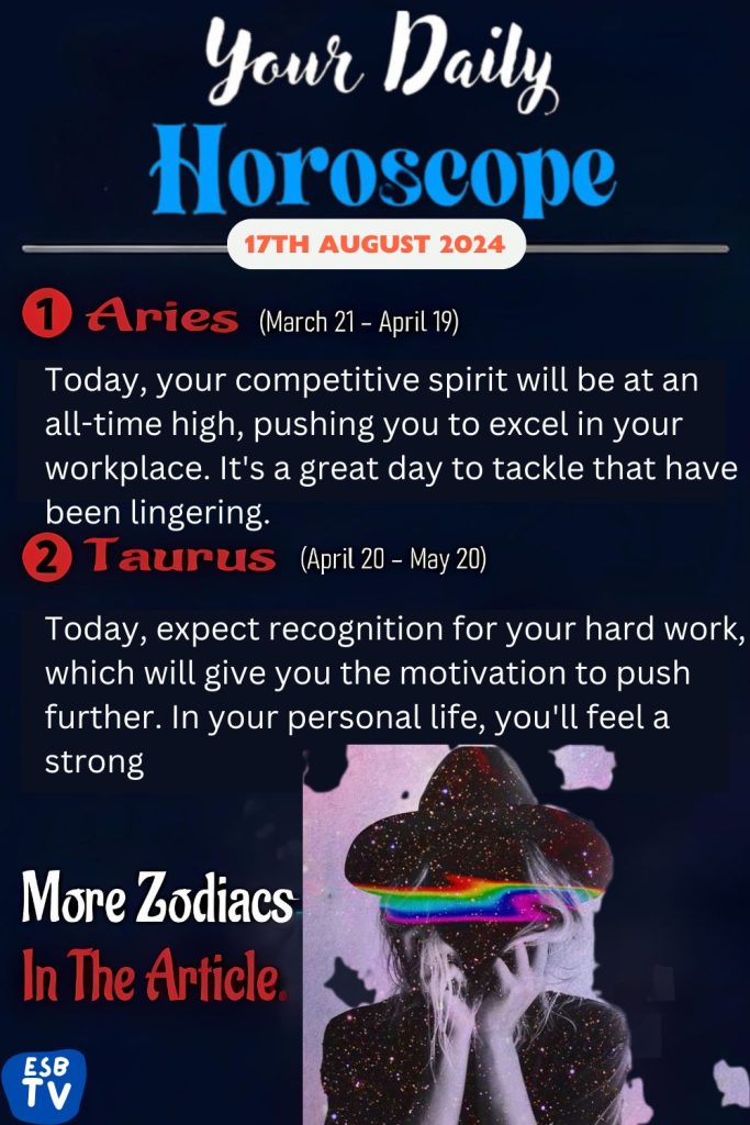 August 17, 2024 Daily Horoscope From Aries to Pisces