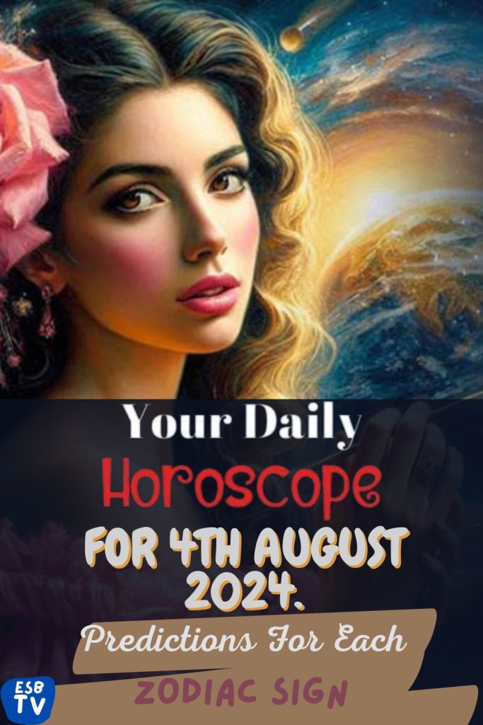 August 4, 2024 Daily Horoscope From Aries to Pisces