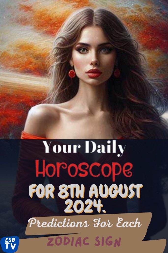 August 8, 2024 Daily Horoscope From Aries to Pisces