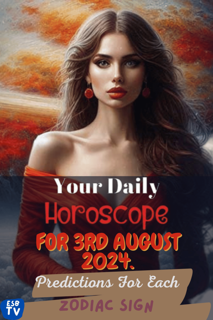 August 3, 2024 Daily Horoscope From Aries to Pisces