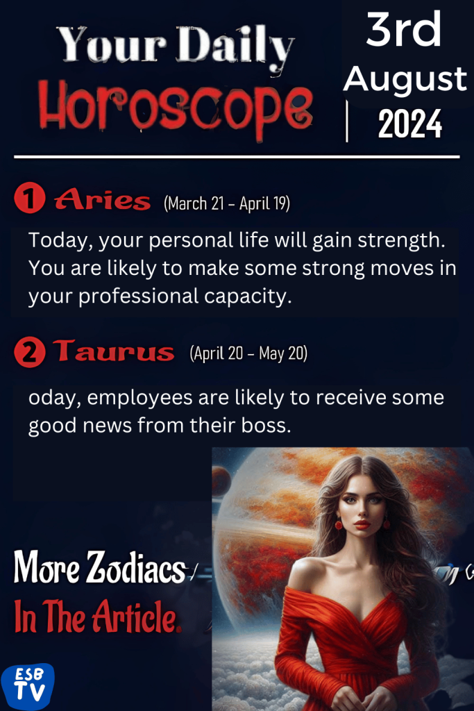 August 3, 2024 Daily Horoscope From Aries to Pisces