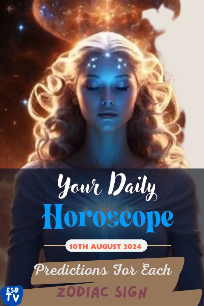 August 10, 2024 Daily Horoscope From Aries to Pisces