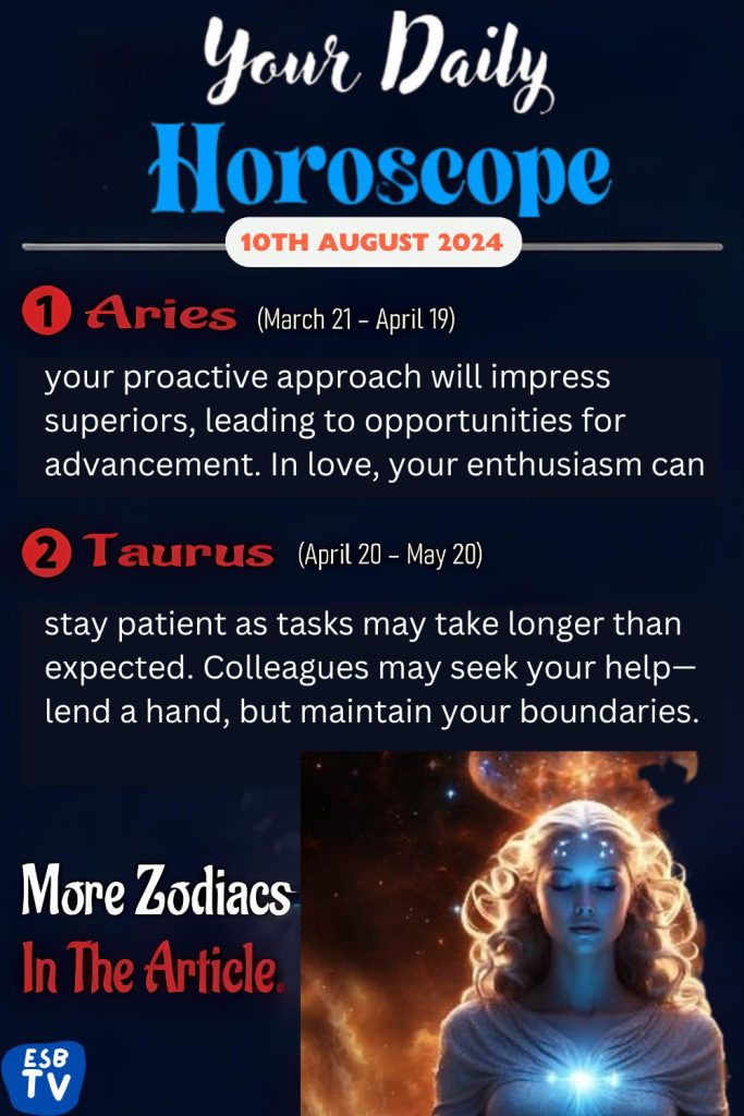 August 10, 2024 Daily Horoscope From Aries to Pisces