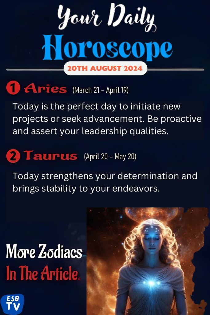 August 20, 2024 Daily Horoscope From Aries to Pisces